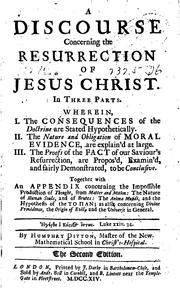 Cover of: A Discourse Concerning the Resurrection of Jesus Christ: In Three Parts. ... By Humphry Ditton, ...