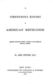 Cover of: A Compendious History of American Methodism: Abridged from the Author's ... by Abel Stevens