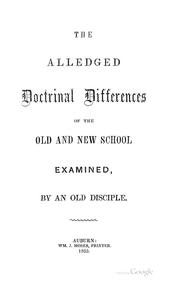 Cover of: The Alledged Doctrinal Differences of the Old and New School Examined