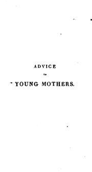Cover of: Advice to Young Mothers on the Physical Education of Children