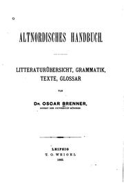 Cover of: Altnordisches Handbuch: Litteraturübersicht, Grammatik, Texte, Glossar by Oskar Brenner