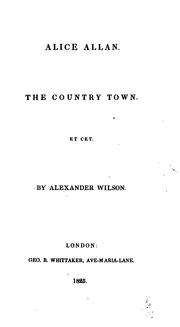Cover of: Alice Allan ; The Country Town, Et Cet. | Alexander Wilson