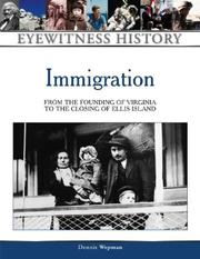 Cover of: Immigration: from the founding of Virginia to the closing of Ellis Island