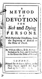 Cover of: A method of devotion for sick and dying persons: With particular directions, from the beginning ...