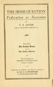 Cover of: The Irish question, federation or secession by Frederick Scott Oliver