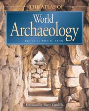 The atlas of world archaeology by Paul G. Bahn