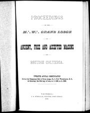 Cover of: Proceedings of the M.W. Grand Lodge of Ancient, Free and Accepted Masons of British Columbia, twelfth annual communication: held at the Temporary Hall of Union Lodge, No. 9, New Westminster, B.C., on Saturday, the 23rd day of June, A.D., 1883, A.L. 5883.