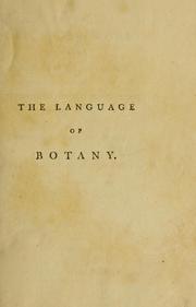 Cover of: language of botany: being a dictionary of the terms made use of in that science, principally by Linneus ...