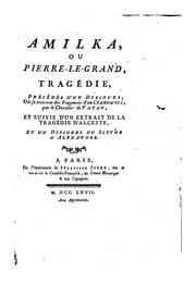 Cover of: Amilka, ou Pierre-Le-Grand,: tragédie, précédée d'un discours, où se trouvent des fragments d'un ...