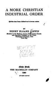 Cover of: A More Christian Industrial Order by Henry Sloane Coffin