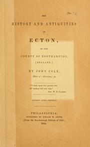 Cover of: The history and antiquities of Ecton, in the county of Northampton, (England)