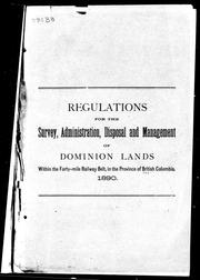 Cover of: Regulations for the survey, administration, disposal and management of Dominion lands within the forty-mile railway belt, in the  province of British Columbia by 