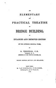 Cover of: An Elementary and Practical Treatise on Bridge Building: An Enl. and ...