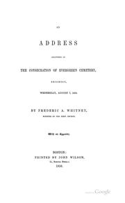 Cover of: An Address Delivered at the Consecration of Evergreen Cemetry, Brighton, Wednesday, August 7, 1850