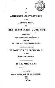 Cover of: An amicable controversy with a Jewish rabbi, on the Messiah's coming, with an exposition of ...