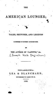 Cover of: The American Lounger, Or, Tales, Sketches, and Legends, Gathered in Sundry Journeyings by J. H. Ingraham