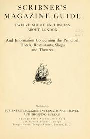 Cover of: Scribner's magazine guide: twelve short excursions about London, and information concerning the principal hotels, restaurants, shops and theatres.