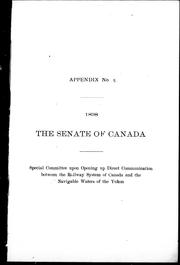 Cover of: Report of Special Committee of the Senate upon opening up direct communication between the railway system of Canada and the navigable waters of the Yukon