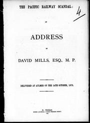 Cover of: The Pacific Railway scandal: an address by David Mills, Esq., M.P., delivered at Alymer on the 14th October, 1873.