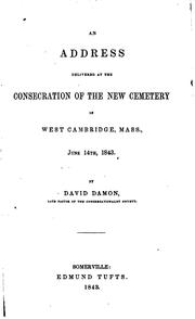 Cover of: An Address Delivered at the Consecration of the New Cemetery in West Cambridge, Mass. June 14, 1843