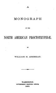Cover of: A Monograph of the North American Proctotrypidæ by William Harris Ashmead