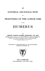 Cover of: An Anatomical and surgical study of fractures of the lower end of the humerus