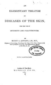 Cover of: An Elementary treatise on diseases of the skin: For the Use of Students and Practitioners by Henry Granger Piffard