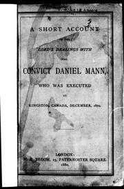 Cover of: A short account of the Lord's dealings with the convict Daniel Mann, who was executed at Kingston, Canada, December, 1870 by [P. J. Loizeaux].