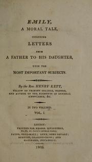Cover of: Emily: a moral tale, including letters from a father to his daughter, upon the most important subjects.