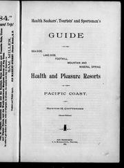 Cover of: Health seekers', tourists' and sportsmen's guide to the sea-side, lake-side, foothill, mountain and mineral spring health and pleasure resorts of the Pacific coast