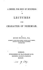 Cover of: A model for men of business: or, Lectures on the character of Nehemiah by Hugh Stowell