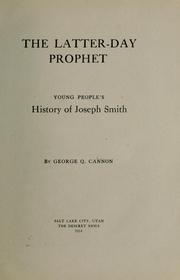 Cover of: Latter-day prophet: young people's history of Joseph Smith.