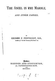 Cover of: The angel in the marble, and other papers by George Frederick Pentecost