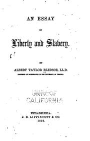 An essay on liberty and slavery by Albert Taylor Bledsoe