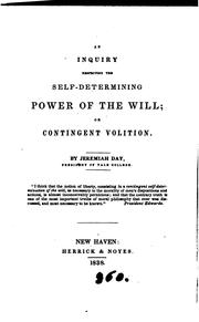 Cover of: An enquiry respecting the self-determining power of the will; or contingent volition by Jeremiah Day