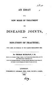 Cover of: An essay on a new mode of treatment for diseased joints, and the non-union of fracture by Thomas Buchanan