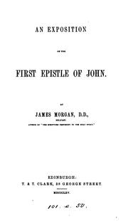 Cover of: An exposition of the first Epistle of John by James Morgan