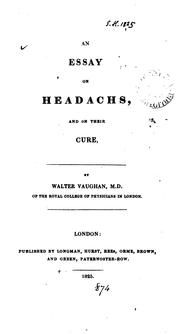 Cover of: An essay on headachs, and on their cure: By Walter Vaughan, ..