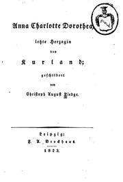 Cover of: Anna Charlotte Dorothea: Letzte Herzogin von Kurland by Christoph August Tiedge