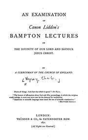 Cover of: An Examination of Canon Liddon's Bampton Lectures on the Divinity of Our Lord and Saviour Jesus ...
