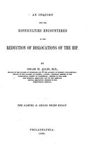Cover of: An Inquiry into the difficulties encountered in the reduction of dislocations of the hip by Oscar Huntington Allis