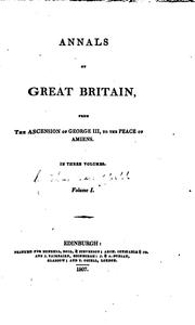 Cover of: Annals of Great Britain: From the Ascension of George III, to the Peace of ...