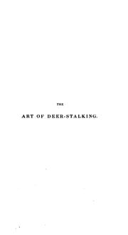 Cover of: The art of deer-stalking: Illustrated by a Narrative of a Few Days' Sport in the Forest of ...