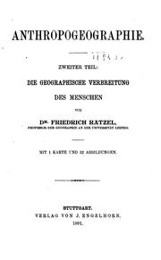 Cover of: Anthropo-Geographie, oder Grundzüge der Anwendung der Erdkunde auf die Geschichte by Friedrich Ratzel