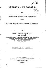 Cover of: Arizona and Sonora: The Geography, History, and Resources of the Silver ...