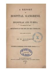 Cover of: A Report on hospital gangrene, erysipelas and pyaemia, as observed in the departments of the ...