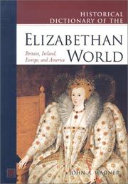 Cover of: Historical dictionary of the Elizabethan world by J. A. Wagner