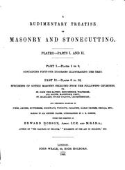 A Rudimentary Treatise on Masonry and Stonecutting: In which the Principles .. by Edward Dobson