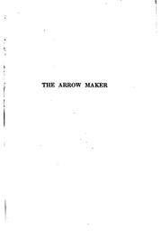 Cover of: The Arrow-maker: A Drama in Three Acts