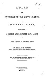 Cover of: A Plan for Stereotyping Catalogues by Separate Titles, and for Forming a General Stereotyped ... by Charles Coffin Jewett